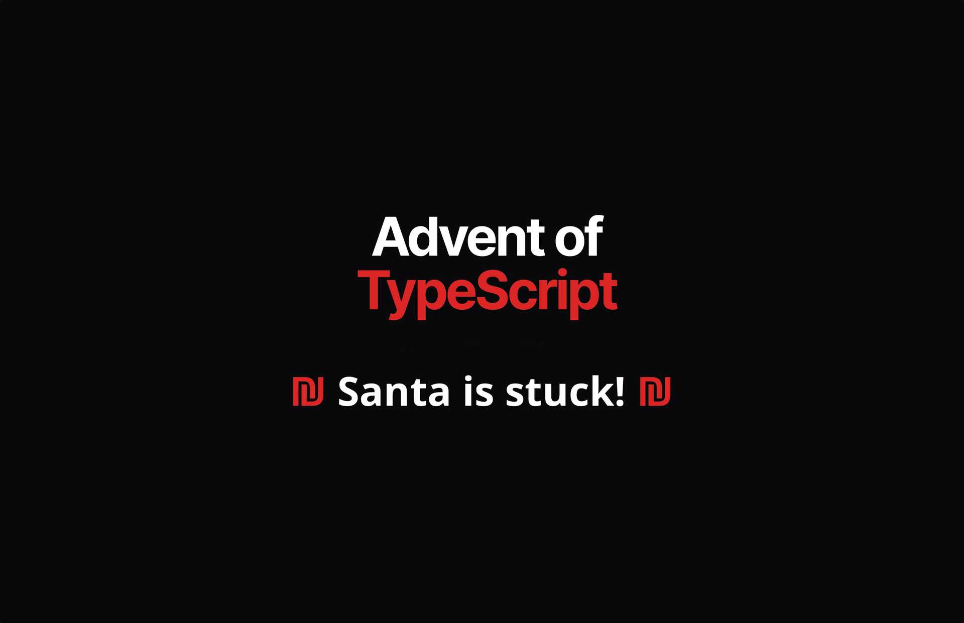 Advent of TypeScript 2023: Santa is stuck! (Day 24)