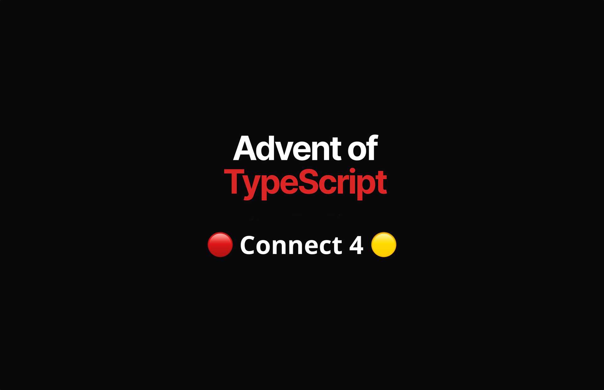 Advent of TypeScript 2023: Connect 4 (Day 23)